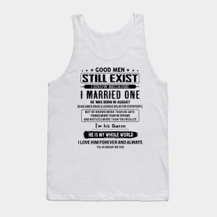 Good Men Still Exist I Married One He Was Born In August Tank Top